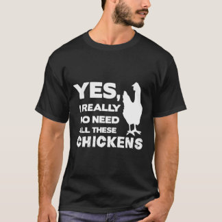 Camiseta Sí, realmente necesito todos estos pollos divertid