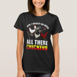 Camiseta Sí, realmente necesito todos estos pollos. Granjer