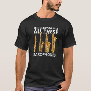 Camiseta Sí, Realmente Necesito Todos Estos Saxofones