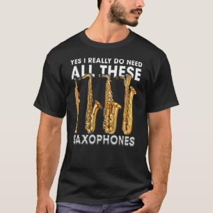 Camiseta Sí, Realmente Necesito Todos Estos Saxofones
