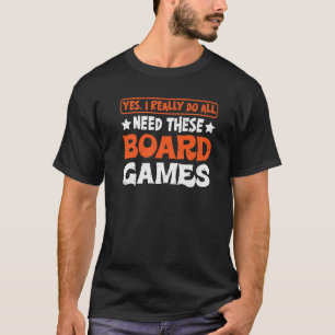 Camiseta Sí, Realmente Todos Necesitan Estos Juegos De Mesa