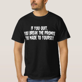 Camiseta Si renuncias rompes la promesa que le hiciste a tu