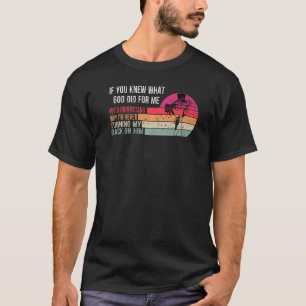 Camiseta Si Sabías Lo Que Dios Hizo Por Mí, Christine Jesus
