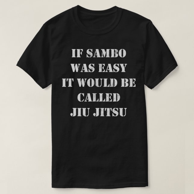 Camiseta Si Sambo Fuera Fácil Se Llamaría Jiu Jitsu TSh (Diseño del anverso)