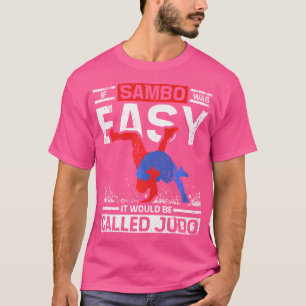 Camiseta Si Sambo Fuera Fácil Se Llamaría Judo