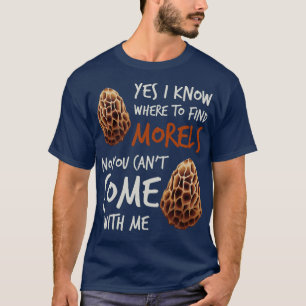 Camiseta Sí Sé Dónde Encontrar Morels No Puedes Venir.