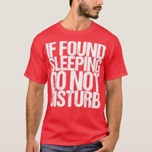 Camiseta Si Se Encuentra Dormido, No Perturbar