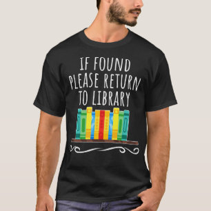 Camiseta Si se encuentra, vuelva a la biblioteca