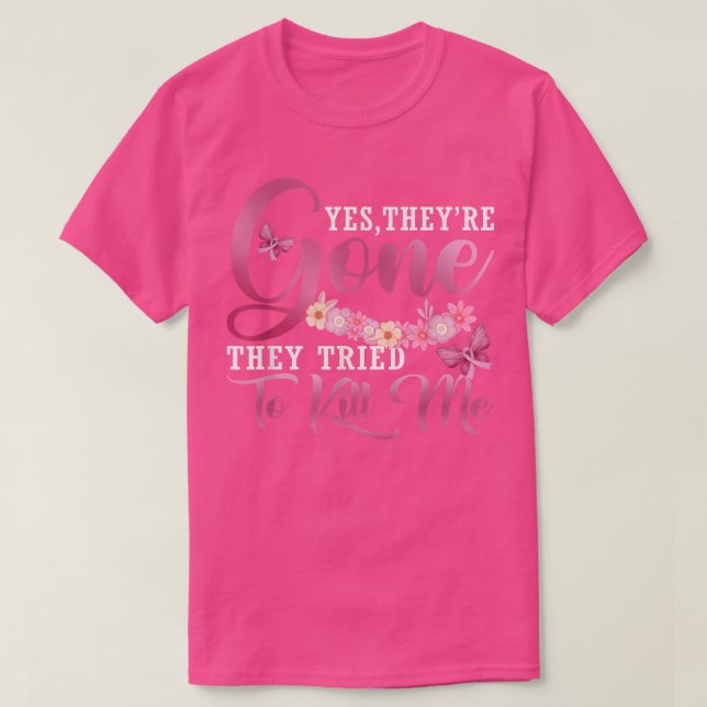 Camiseta Sí, se fueron, trataron de matarme a un cáncer de  (Diseño del anverso)