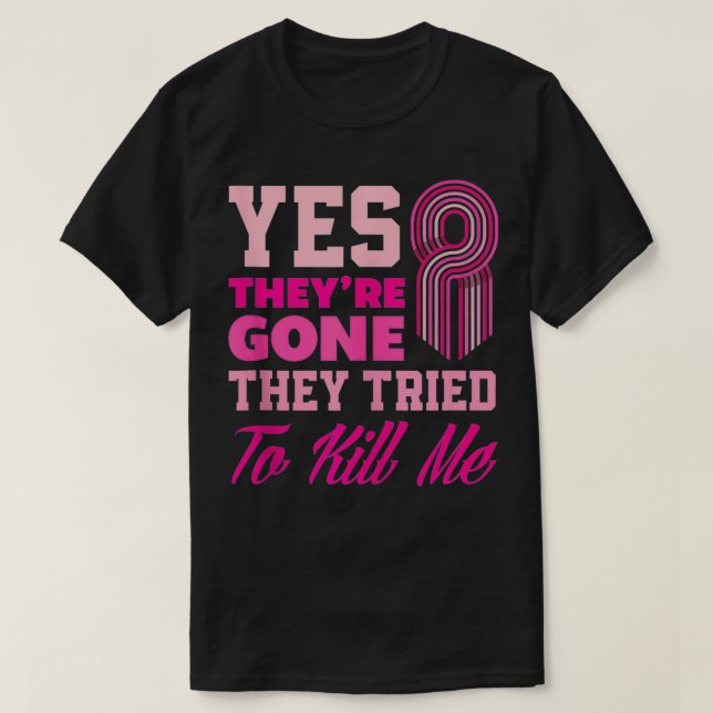Camiseta Sí, se fueron, trataron de matarme en zonas gracio (Diseño del anverso)