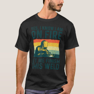 Camiseta Sí, sé que estoy en llamas, déjame terminar este s