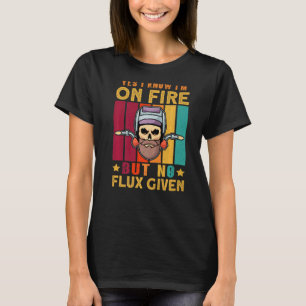 Camiseta Sí, sé que estoy en llamas, pero no hay flujo dado