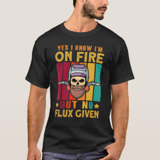 Camiseta Sí, sé que estoy en llamas, pero no hay flujo dado