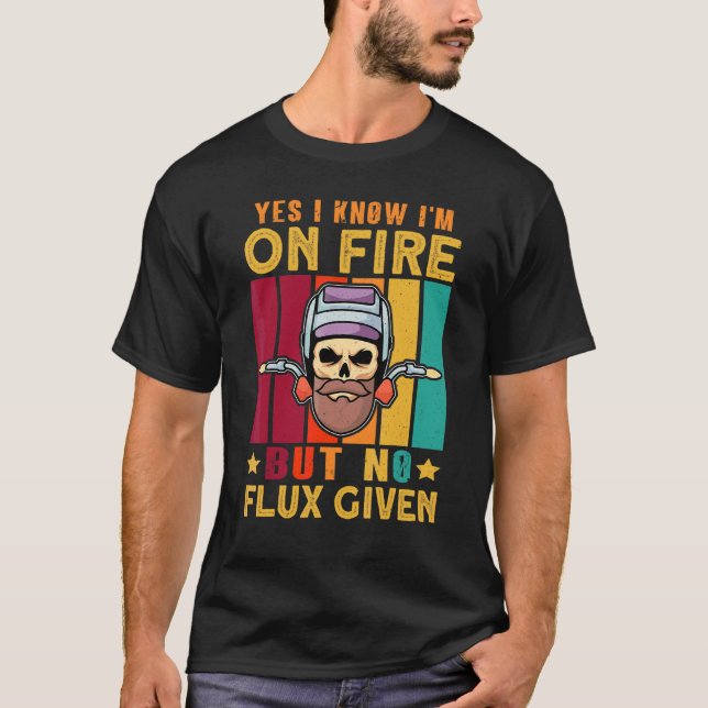 Camiseta Sí, sé que estoy en llamas, pero no hay flujo dado (Anverso)