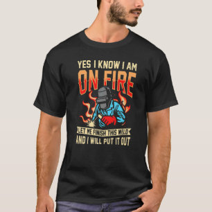 Camiseta sí, sé que estoy en llamas soldando Flame Metalsmi