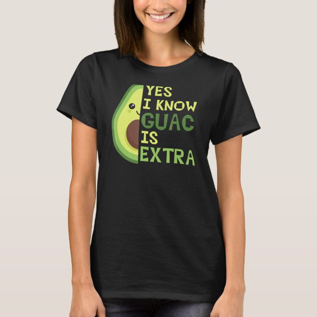 Camiseta Sí, Sé Que Guac Es Extra, Aguacate, Guacamole, (Anverso)
