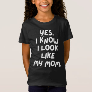 Camiseta Sí, Sé Que Me Parezco A Mi Madre Divertida Hija