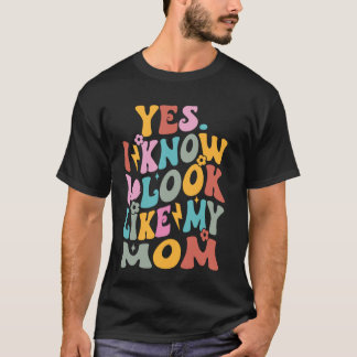 Camiseta Sí, Sé Que Me Parezco A Mi Madre, Una Hija Gracios