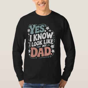 Camiseta Sí, Sé Que Me Parezco A Mi Papi Cute Gracioso.