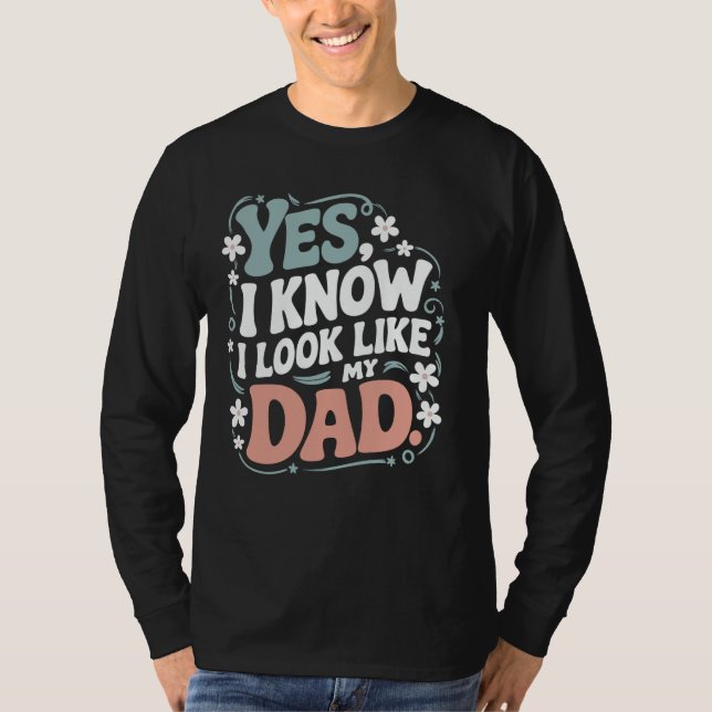 Camiseta Sí, Sé Que Me Parezco A Mi Papi Cute Gracioso. (Anverso)