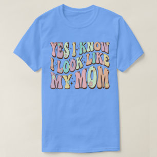 Camiseta Sí, sé que me veo como el día de mi madre
