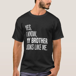 Camiseta Sí, sé que mi hermano se parece a mí, divertido, m