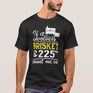 Camiseta Si Se Trata De Brisket Y 225 Grados Me Cuentan En