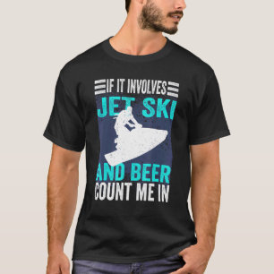Camiseta Si se trata de moto acuática y moto acuática Beer 