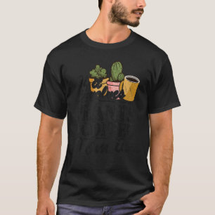 Camiseta Si Se Trata De Plantas Y Café Estoy En Garden Gar