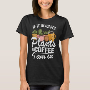 Camiseta Si Se Trata De Plantas Y Café Estoy En Garden Gar