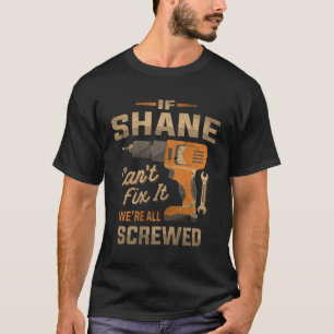 Camiseta Si Shane no puede arreglarlo, todos somos muy dive