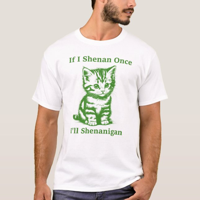 Camiseta Si Shenan una vez Shenanigan - Gato lindo (Anverso)