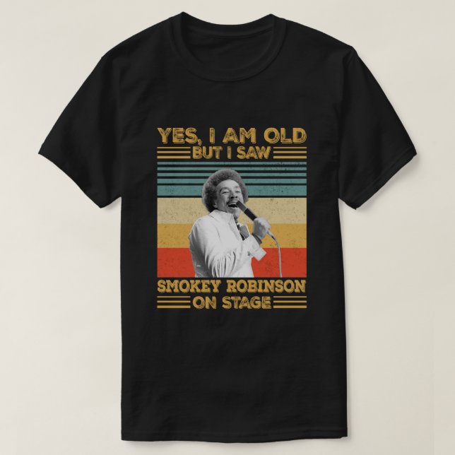 Camiseta Sí Sí, soy viejo, pero vi a Smokey Robinson en el  (Diseño del anverso)