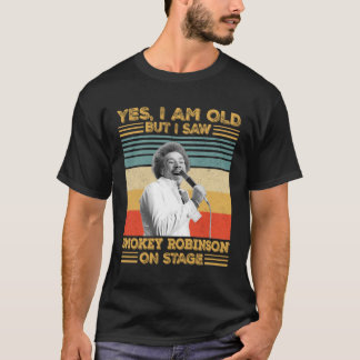 Camiseta Sí Sí, soy viejo, pero vi a Smokey Robinson en el 