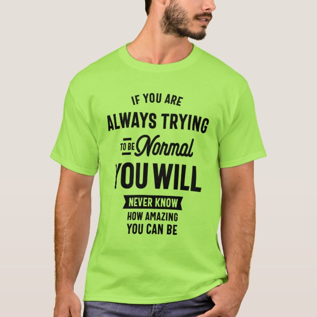 Camiseta Si Siempre Estás Intentando Ser Normal (Anverso)