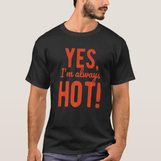 Camiseta Sí, siempre estoy caliente y frío diciendo sobre e