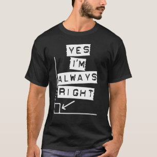Camiseta Sí, siempre estoy en lo cierto Chiste de Maestros