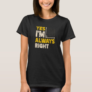 Camiseta Sí, siempre estoy en lo cierto Maestra Matemática
