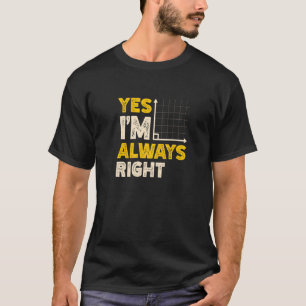 Camiseta Sí, siempre estoy en lo cierto Maestra Matemática