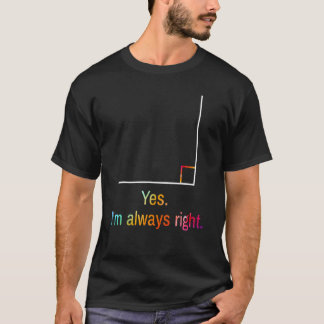 Camiseta Sí, Siempre Estoy En Lo Correcto En Matemáticas O 