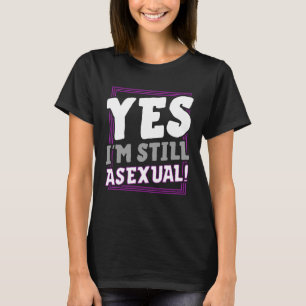 Camiseta Sí, sigo siendo asexual anuncio del orgullo de arr