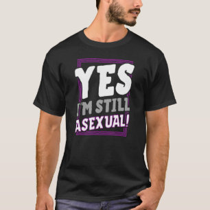 Camiseta Sí, sigo siendo asexual anuncio del orgullo de mod