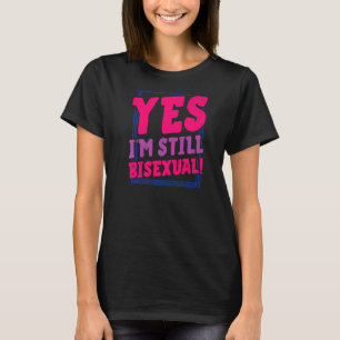 Camiseta Sí, sigo siendo bisexual trendy, anuncio del Orgul