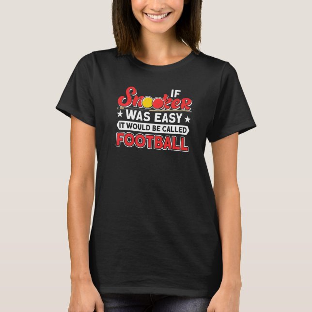 Camiseta Si Snooker fue fácil Snooker Player Table 8 Ball (Anverso)