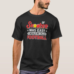 Camiseta Si Snooker fue fácil Snooker Player Table 8 Ball
