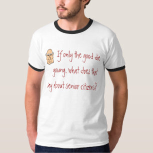 Camiseta Si solamente mueren el buenos los jóvenes…