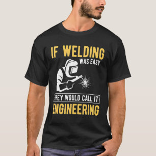 Camiseta Si Soldar Fuera Fácil Lo Llamarían Ingeniería