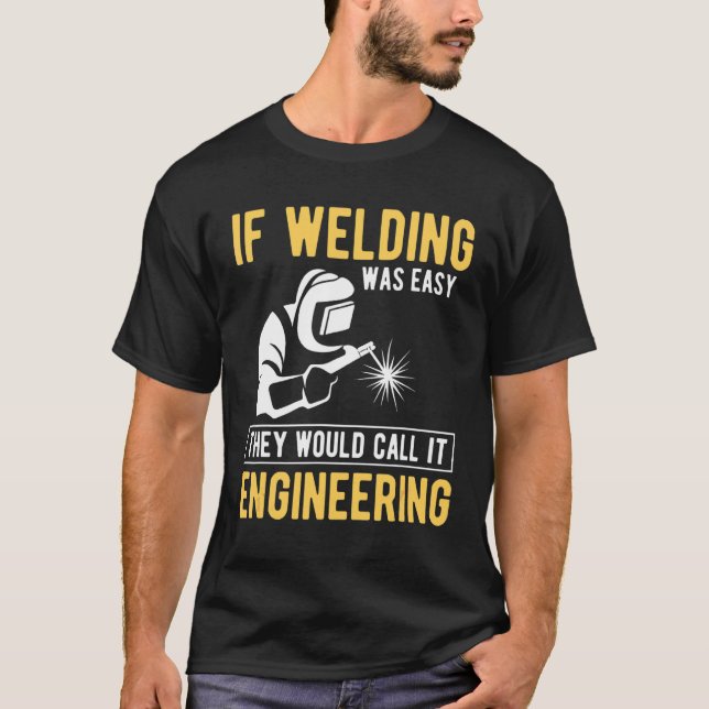 Camiseta Si Soldar Fuera Fácil Lo Llamarían Ingeniería (Anverso)