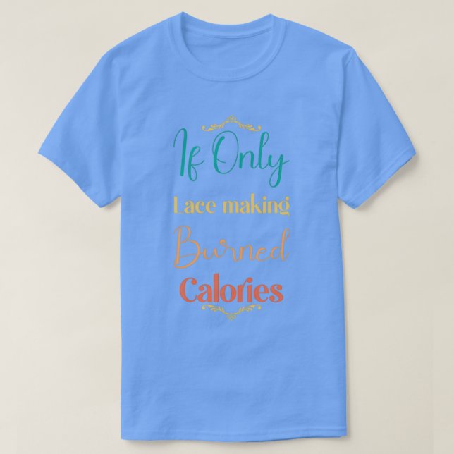 Camiseta Si sólo encaje haciendo calorías quemadas (Diseño del anverso)