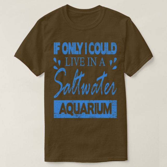 Camiseta Si sólo pudiera vivir en un acuario de agua salada (Diseño del anverso)